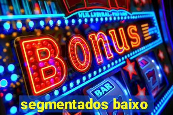 segmentados baixo